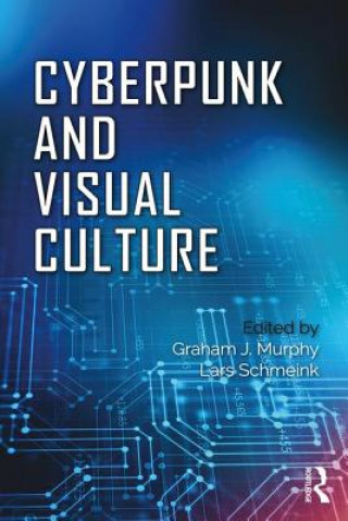 Könyv Cyberpunk and Visual Culture Graham Murphy