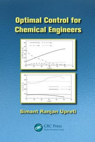 Kniha Optimal Control for Chemical Engineers Simant Ranjan Upreti