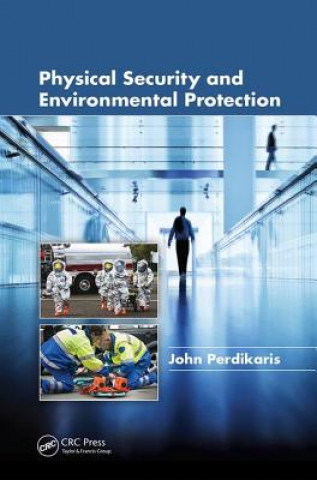 Knjiga Physical Security and Environmental Protection John Perdikaris