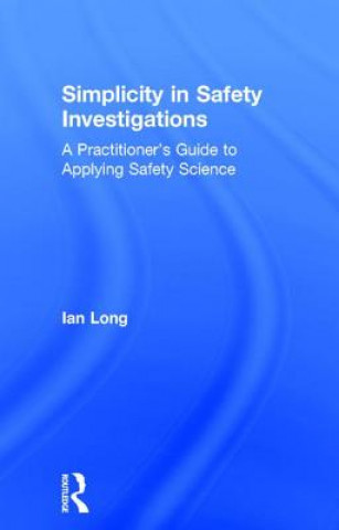 Knjiga Simplicity in Safety Investigations Ian Long