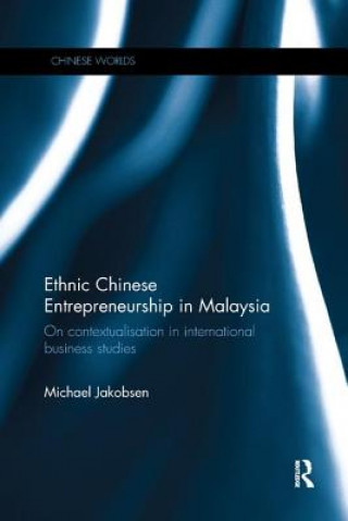 Książka Ethnic Chinese Entrepreneurship in Malaysia Michael Jakobsen