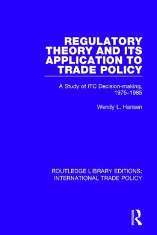 Книга Regulatory Theory And Its Application To Trade Policy Wendy L. Hansen