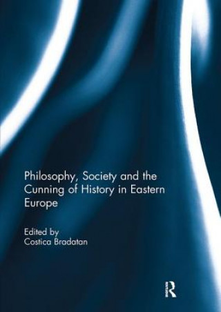 Kniha Philosophy, Society and the Cunning of History in Eastern Europe 