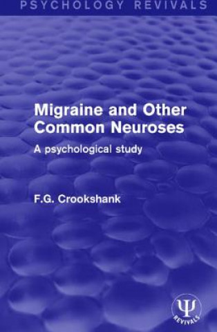 Knjiga Migraine and Other Common Neuroses F. G. Crookshank