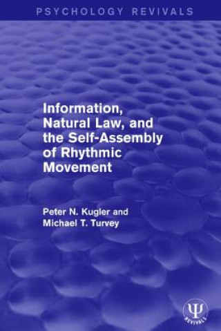 Könyv Information, Natural Law, and the Self-Assembly of Rhythmic Movement Peter N. Kugler