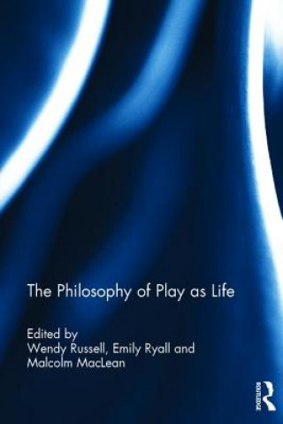 Kniha Philosophy of Play as Life 