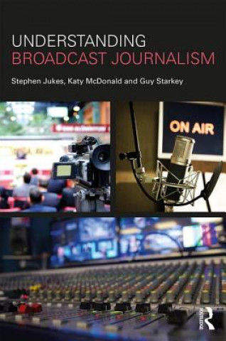 Livre Understanding Broadcast Journalism Katy McDonald