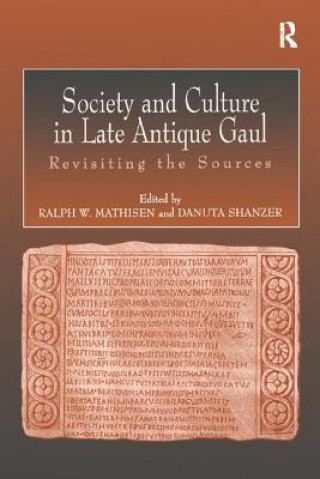 Knjiga Society and Culture in Late Antique Gaul MATHISEN