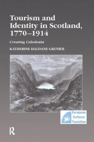 Kniha Tourism and Identity in Scotland, 1770-1914 GRENIER