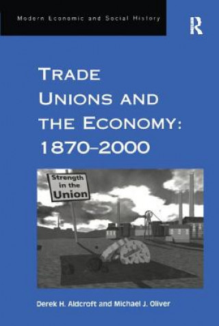 Carte Trade Unions and the Economy: 1870-2000 ALDCROFT