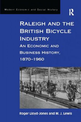 Könyv Raleigh and the British Bicycle Industry Lloyd Jones