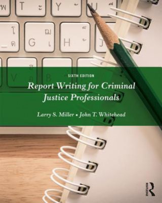 Carte Report Writing for Criminal Justice Professionals Larry S. Miller