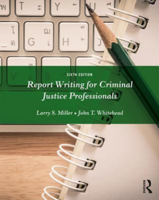 Kniha Report Writing for Criminal Justice Professionals Larry S. Miller