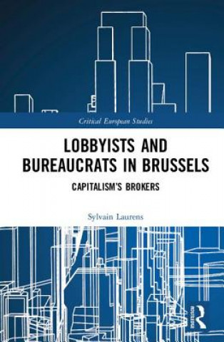 Kniha Lobbyists and Bureaucrats in Brussels Sylvain (Centre Europeen de Sociologie Et de Science Politique France) Laurens