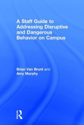 Book Staff Guide to Addressing Disruptive and Dangerous Behavior on Campus Amy Murphy