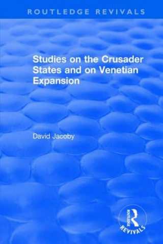 Kniha Studies on the Crusader States and on Venetian Expansion Jacoby