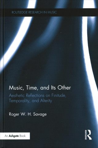 Carte Music, Time, and Its Other Roger W. H. Savage