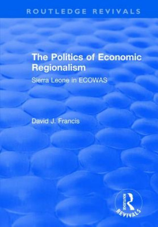 Könyv Politics of Economic Regionalism Professor David J. Francis