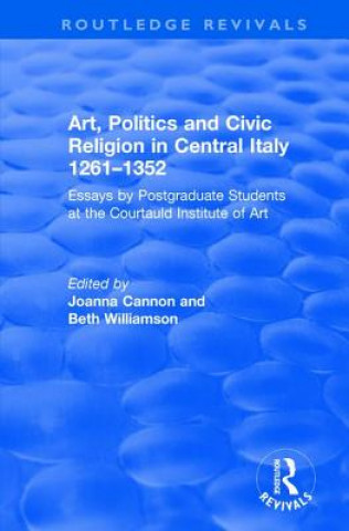 Könyv Art, Politics and Civic Religion in Central Italy, 1261-1352 Beth Williamson