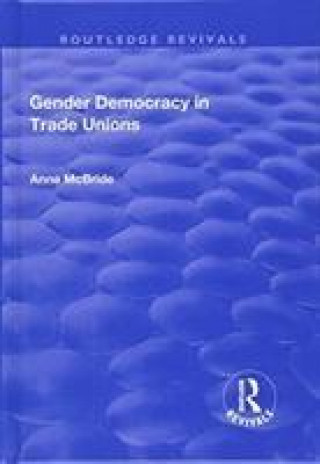 Książka Gender Democracy in Trade Unions Anne McBride