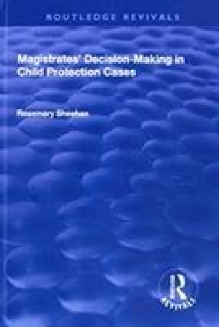 Kniha Magistrates' Decision-Making in Child Protection Cases Rosemary (Monash University Australia) Sheehan