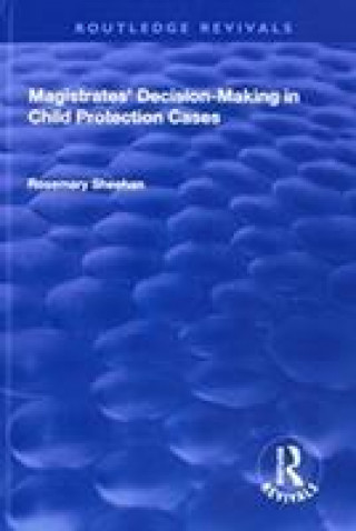 Knjiga Magistrates' Decision-Making in Child Protection Cases Rosemary (Monash University Australia) Sheehan