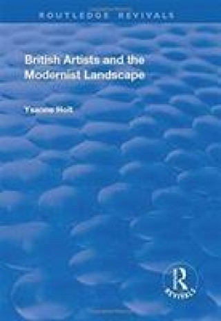 Kniha British Artists and the Modernist Landscape HOLT
