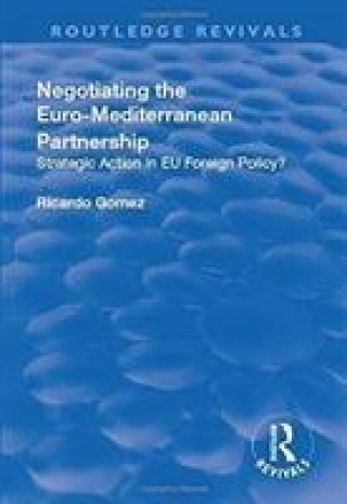 Kniha Negotiating the Euro-Mediterranean Partnership GOMEZ