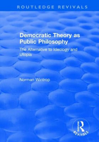 Könyv Democratic Theory as Public Philosophy WINTROP