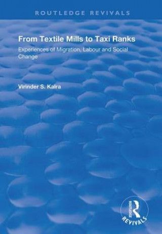 Buch From Textile Mills to Taxi Ranks: Experiences of Migration, Labour and Social Change KALRA