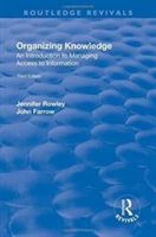 Knjiga Organizing Knowledge: Introduction to Access to Information ROWLEY