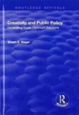 Kniha Creativity and Public Policy: Generating Super-optimum Solutions NAGEL