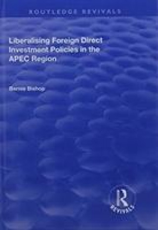 Carte Liberalising Foreign Direct Investment Policies in the APEC Region BISHOP