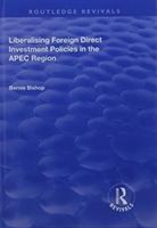 Knjiga Liberalising Foreign Direct Investment Policies in the APEC Region BISHOP