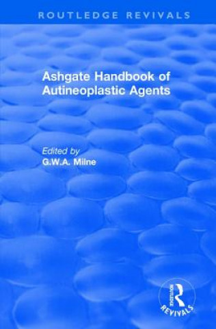 Carte Ashgate Handbook of Autineoplastic Agents MILNE