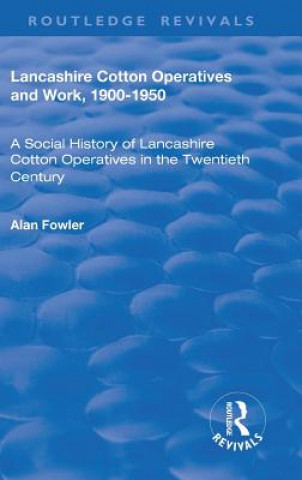 Book Lancashire Cotton Operatives and Work, 1900-1950 FOWLER