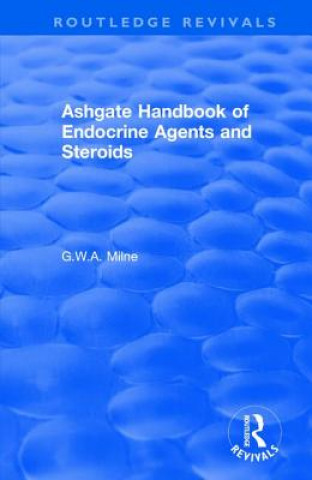 Carte Ashgate Handbook of Endocrine Agents and Steroids MILNE