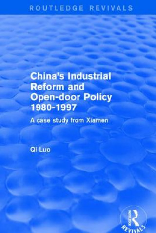 Könyv China's Industrial Reform and Open-door Policy 1980-1997: A Case Study from Xiamen LUO