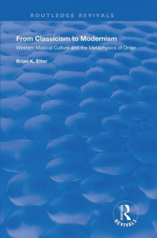 Carte From Classicism to Modernism: Western Musical Culture and the Metaphysics of Order ETTER