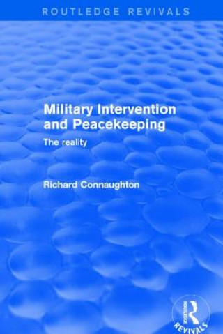 Book Revival: Military Intervention and Peacekeeping: The Reality (2001) CONNAUGHTON