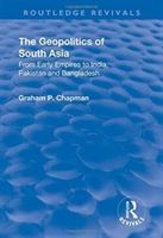 Książka Geopolitics of South Asia: From Early Empires to India, Pakistan and Bangladesh Chapman