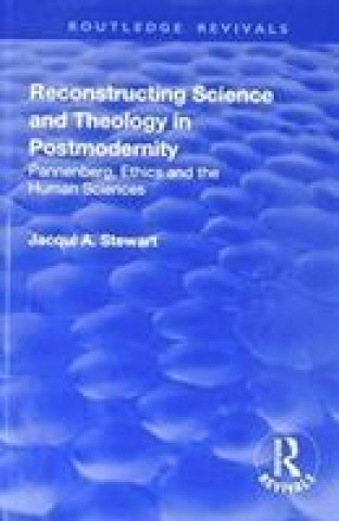 Book Reconstructing Science and Theology in Postmodernity Stewart