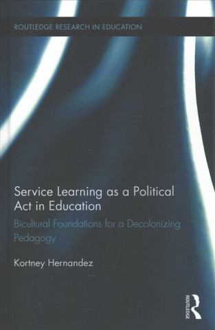 Kniha Service Learning as a Political Act in Education Kortney Hernandez