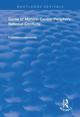 Книга Game of Mirrors: Centre-Periphery National Conflicts LETAMENDIA
