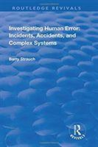 Książka Investigating Human Error: Incidents, Accidents, and Complex Systems STRAUCH