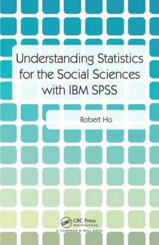 Könyv Understanding Statistics for the Social Sciences with IBM SPSS Robert Ho
