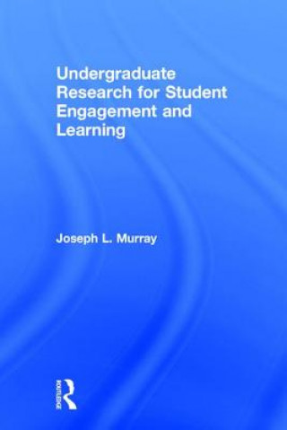 Kniha Undergraduate Research for Student Engagement and Learning Joseph L. Murray