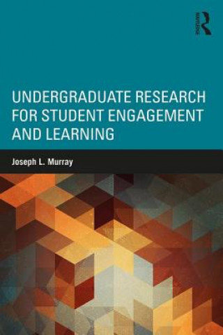 Kniha Undergraduate Research for Student Engagement and Learning Joseph L. Murray