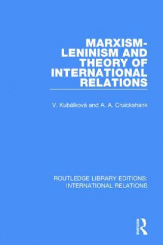 Kniha Marxism-Leninism and the Theory of International Relations KUBALKOVA