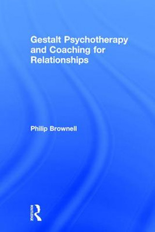 Kniha Gestalt Psychotherapy and Coaching for Relationships Philip Brownell
